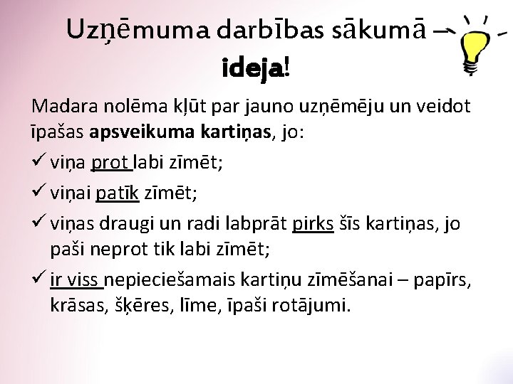 Uzņēmuma darbības sākumā – ideja! Madara nolēma kļūt par jauno uzņēmēju un veidot īpašas