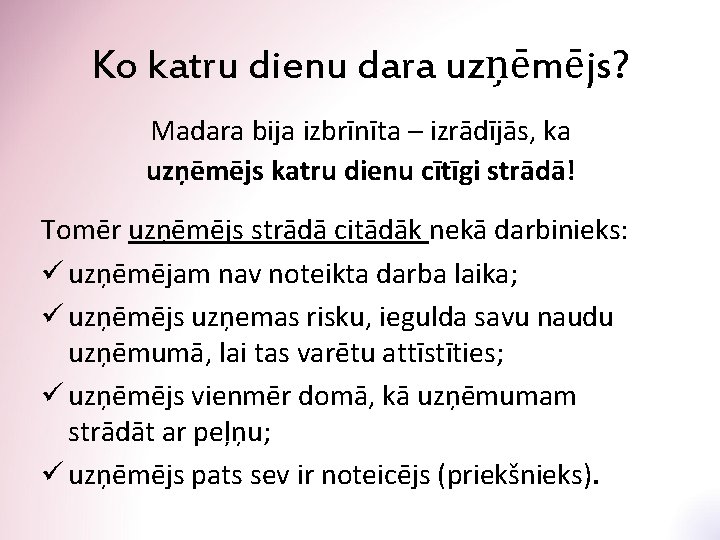 Ko katru dienu dara uzņēmējs? Madara bija izbrīnīta – izrādījās, ka uzņēmējs katru dienu