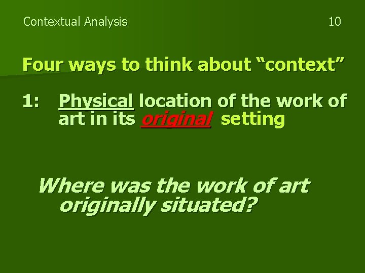 Contextual Analysis 10 Four ways to think about “context” 1: Physical location of the