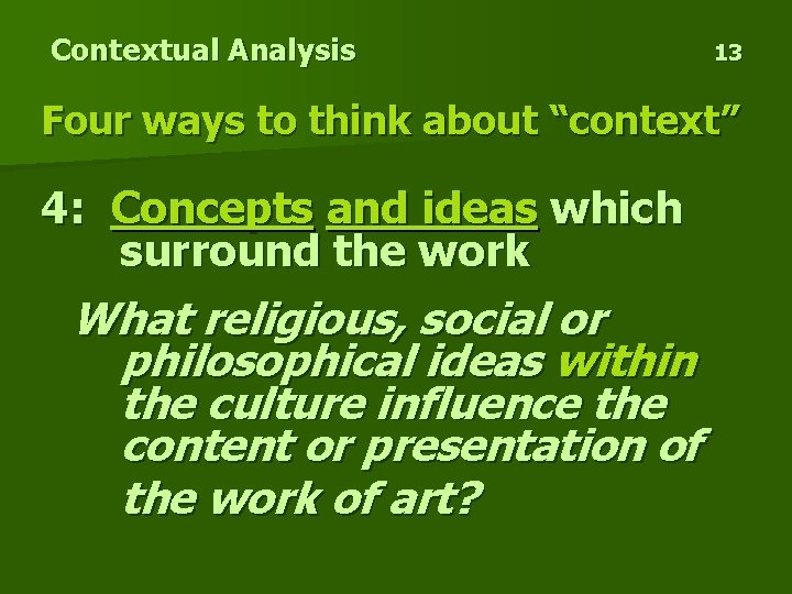 Contextual Analysis 13 Four ways to think about “context” 4: Concepts and ideas which