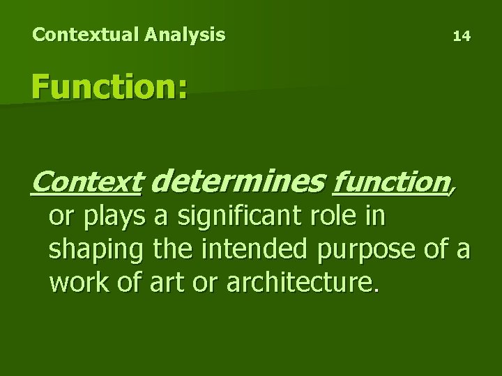 Contextual Analysis 14 Function: Context determines function, or plays a significant role in shaping