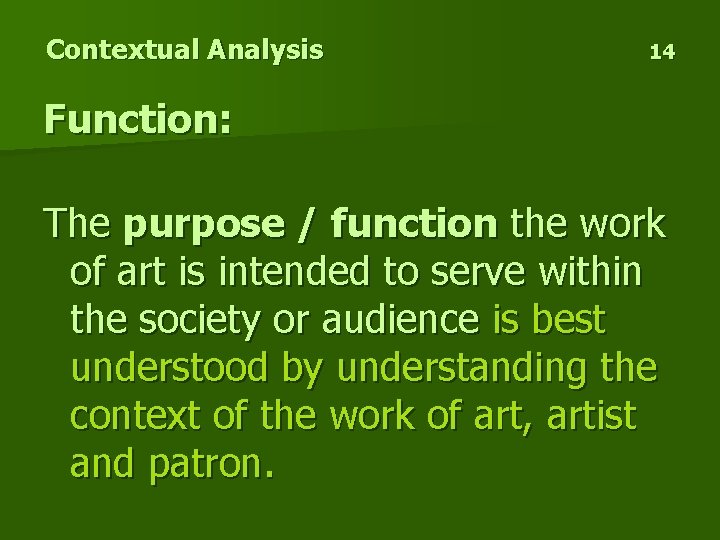 Contextual Analysis 14 Function: The purpose / function the work of art is intended