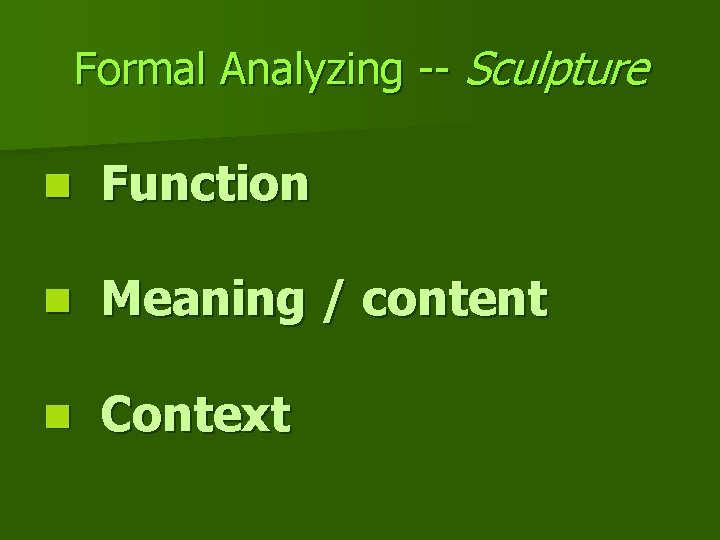 Formal Analyzing -- Sculpture n Function n Meaning / content n Context 