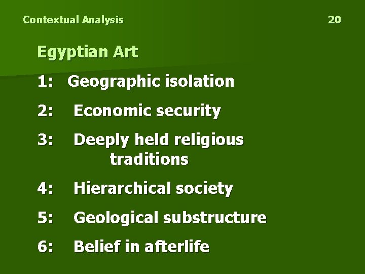 Contextual Analysis Egyptian Art 1: Geographic isolation 2: Economic security 3: Deeply held religious