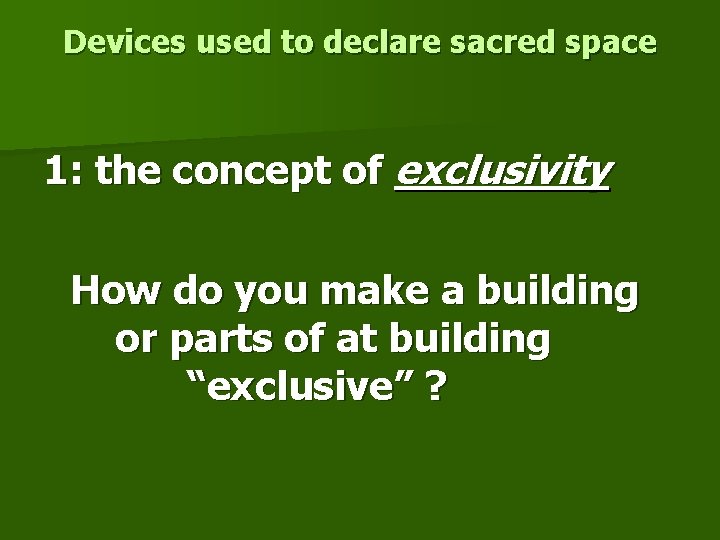 Devices used to declare sacred space 1: the concept of exclusivity How do you