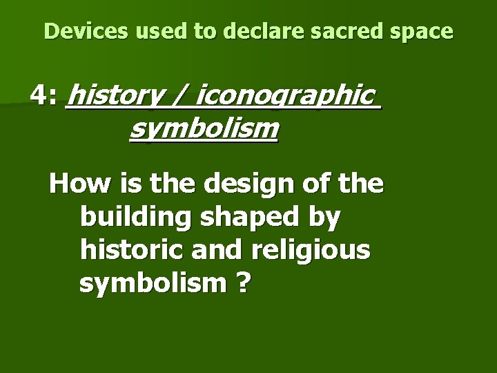 Devices used to declare sacred space 4: history / iconographic symbolism How is the