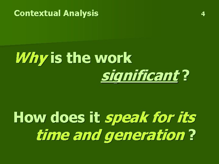 Contextual Analysis Why is the work significant ? How does it speak for its