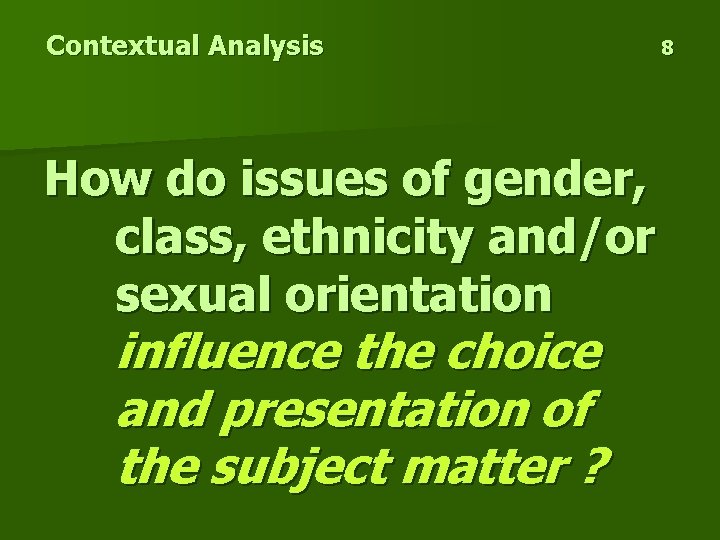 Contextual Analysis How do issues of gender, class, ethnicity and/or sexual orientation influence the