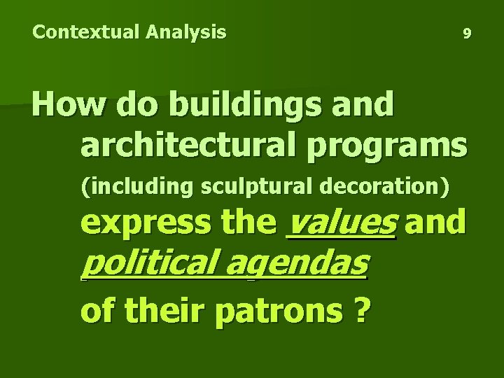 Contextual Analysis 9 How do buildings and architectural programs (including sculptural decoration) express the