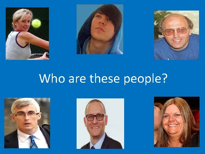 Who are these people? 