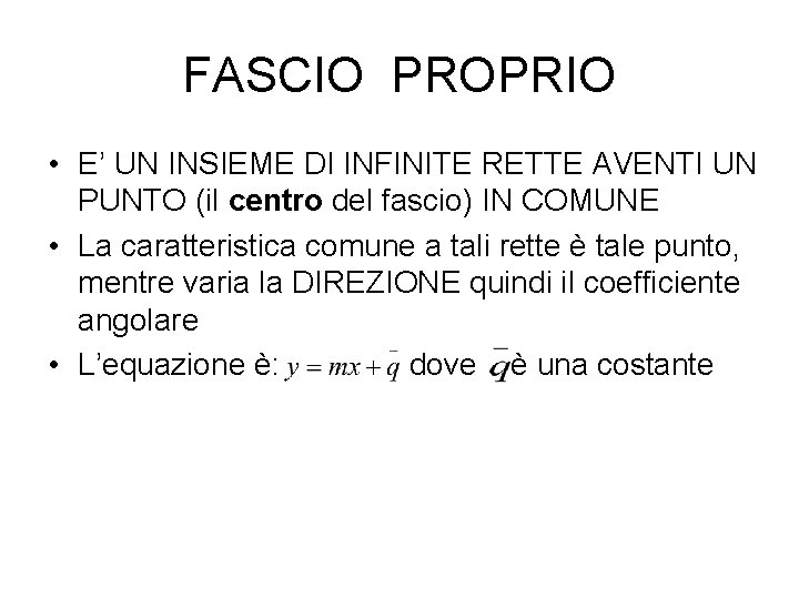 FASCIO PROPRIO • E’ UN INSIEME DI INFINITE RETTE AVENTI UN PUNTO (il centro