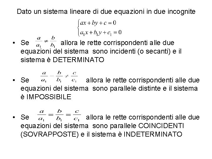 Dato un sistema lineare di due equazioni in due incognite • Se allora le