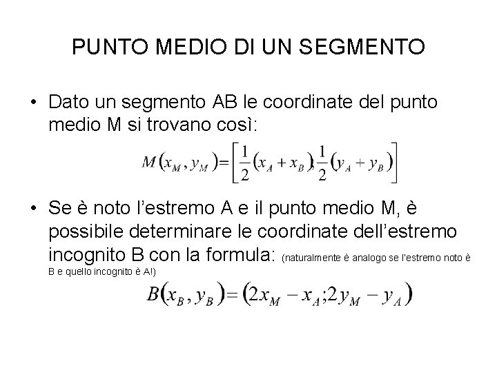 PUNTO MEDIO DI UN SEGMENTO • Dato un segmento AB le coordinate del punto