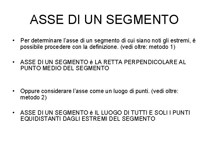 ASSE DI UN SEGMENTO • Per determinare l’asse di un segmento di cui siano