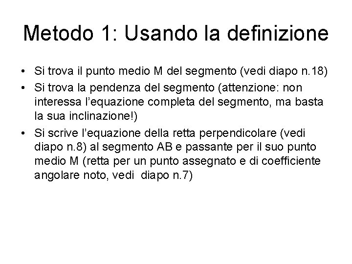 Metodo 1: Usando la definizione • Si trova il punto medio M del segmento