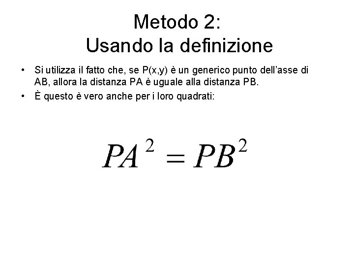 Metodo 2: Usando la definizione • Si utilizza il fatto che, se P(x, y)