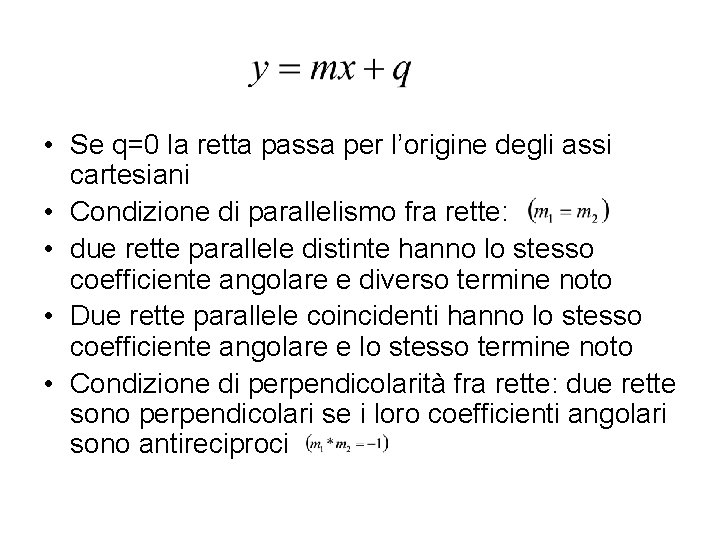  • Se q=0 la retta passa per l’origine degli assi cartesiani • Condizione