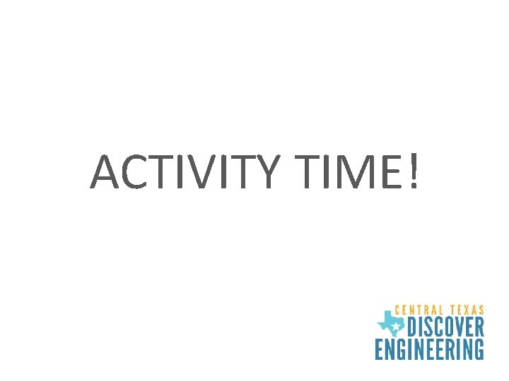 ACTIVITY TIME! 
