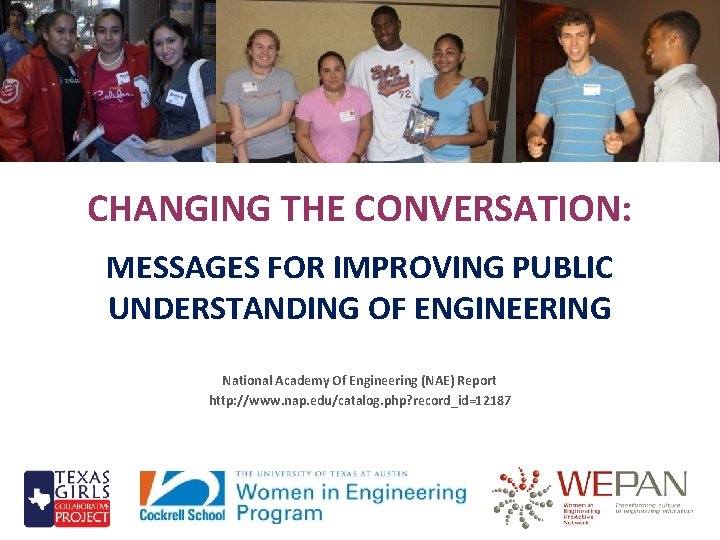 CHANGING THE CONVERSATION: MESSAGES FOR IMPROVING PUBLIC UNDERSTANDING OF ENGINEERING National Academy Of Engineering