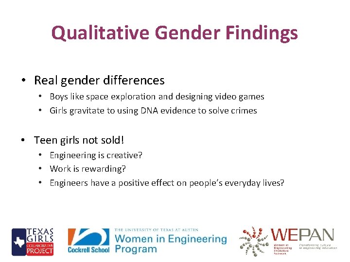 Qualitative Gender Findings • Real gender differences • Boys like space exploration and designing