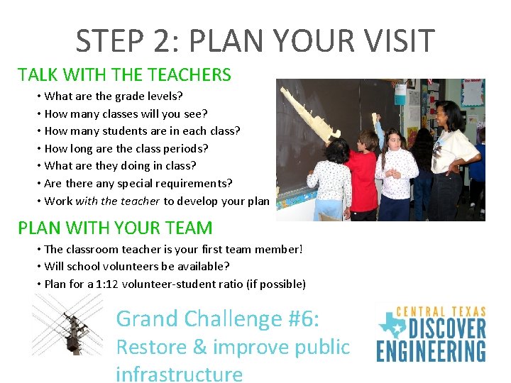 STEP 2: PLAN YOUR VISIT TALK WITH THE TEACHERS • What are the grade