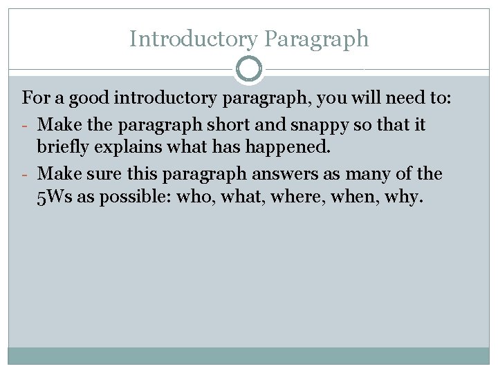 Introductory Paragraph For a good introductory paragraph, you will need to: - Make the