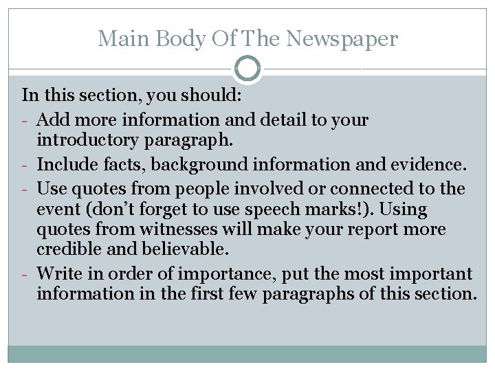 Main Body Of The Newspaper In this section, you should: - Add more information