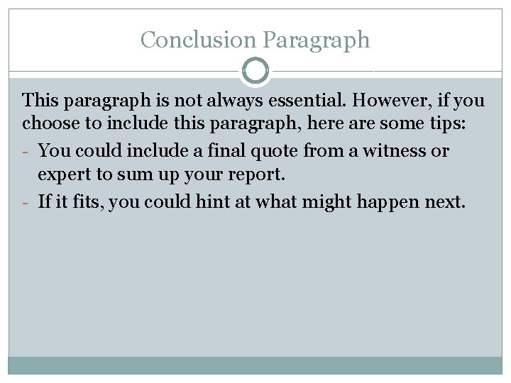 Conclusion Paragraph This paragraph is not always essential. However, if you choose to include