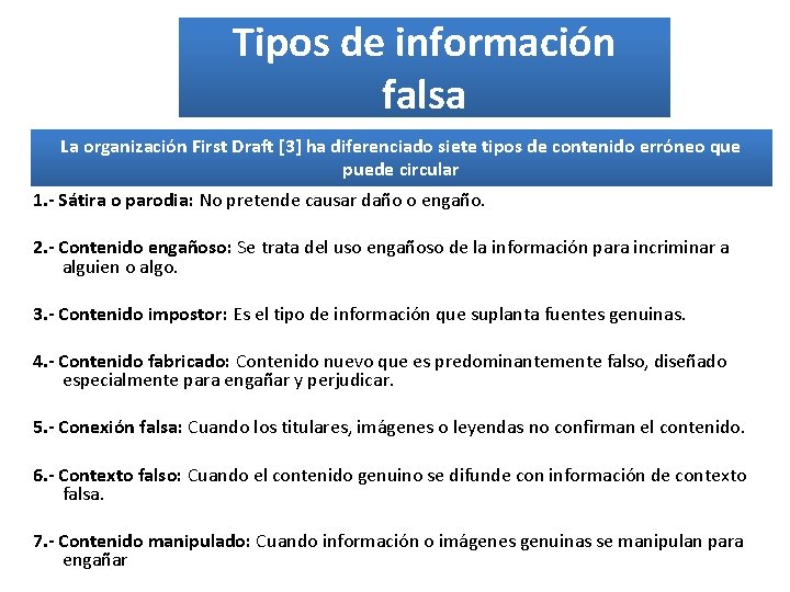 Tipos de información falsa La organización First Draft [3] ha diferenciado siete tipos de