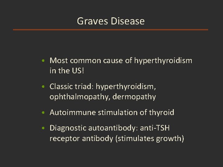 Graves Disease • Most common cause of hyperthyroidism in the US! • Classic triad: Graves Disease • Most common cause of hyperthyroidism in the US! • Classic triad: