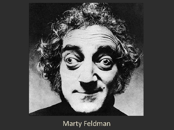 Marty Feldman Marty Feldman