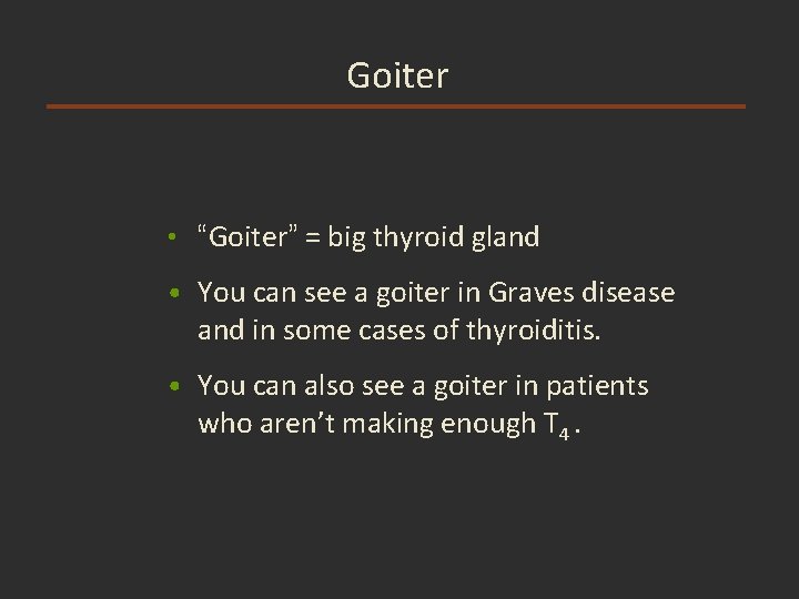 Goiter • “Goiter” = big thyroid gland • You can see a goiter in Goiter • “Goiter” = big thyroid gland • You can see a goiter in