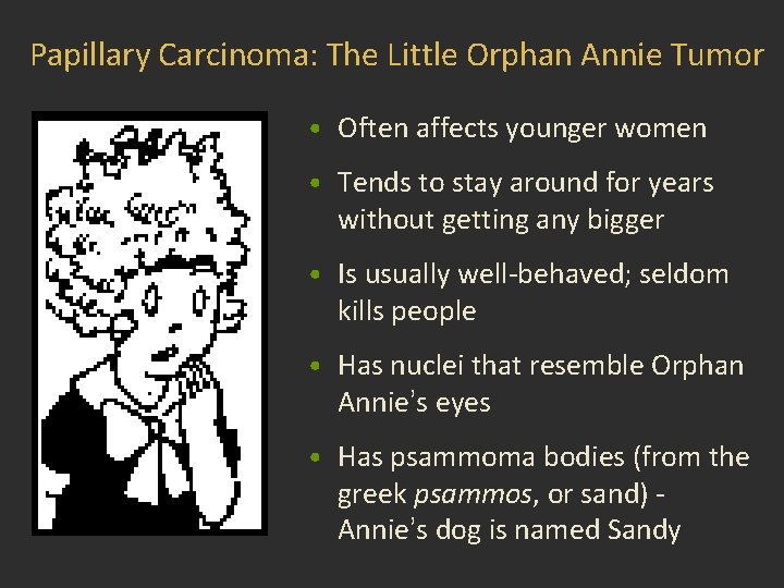 Papillary Carcinoma: The Little Orphan Annie Tumor • Often affects younger women • Tends Papillary Carcinoma: The Little Orphan Annie Tumor • Often affects younger women • Tends