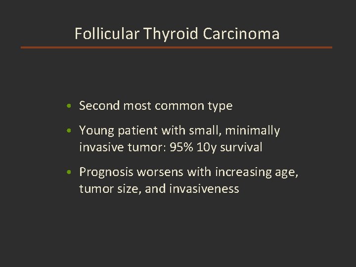 Follicular Thyroid Carcinoma • Second most common type • Young patient with small, minimally Follicular Thyroid Carcinoma • Second most common type • Young patient with small, minimally