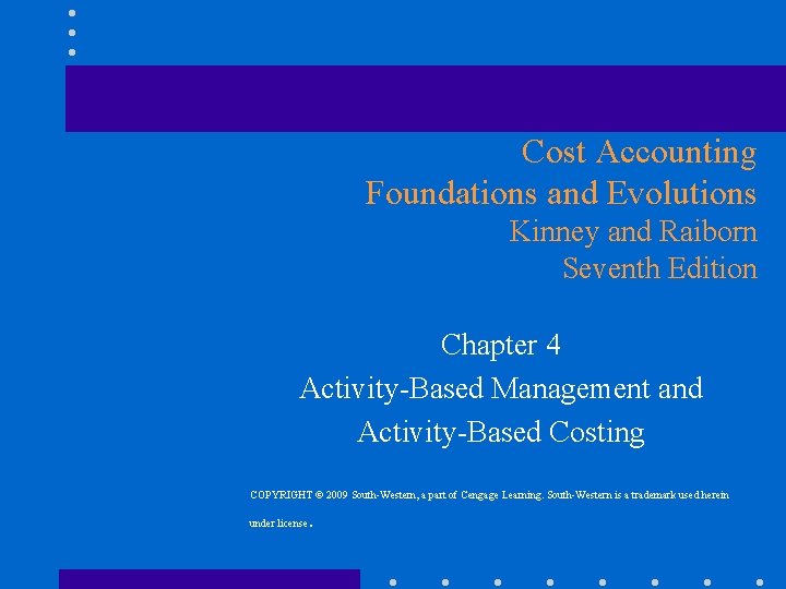 Cost Accounting Foundations and Evolutions Kinney and Raiborn Seventh Edition Chapter 4 Activity-Based Management