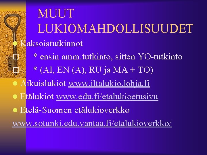 MUUT LUKIOMAHDOLLISUUDET Kaksoistutkinnot * ensin amm. tutkinto, sitten YO-tutkinto � * (AI, EN (A),