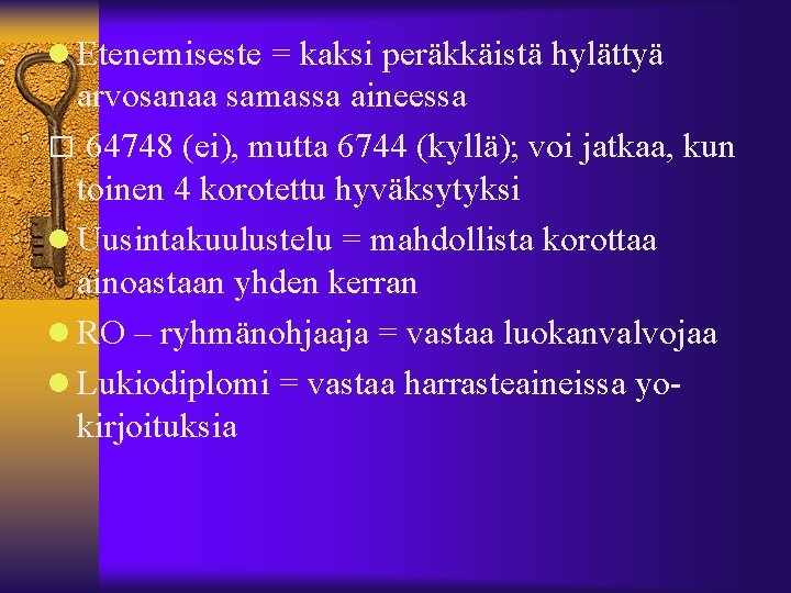  Etenemiseste = kaksi peräkkäistä hylättyä arvosanaa samassa aineessa � 64748 (ei), mutta 6744