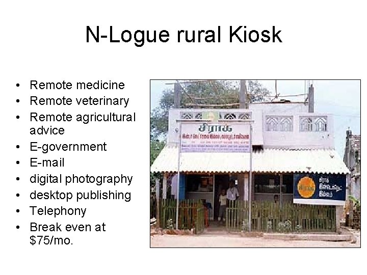 N-Logue rural Kiosk • Remote medicine • Remote veterinary • Remote agricultural advice •