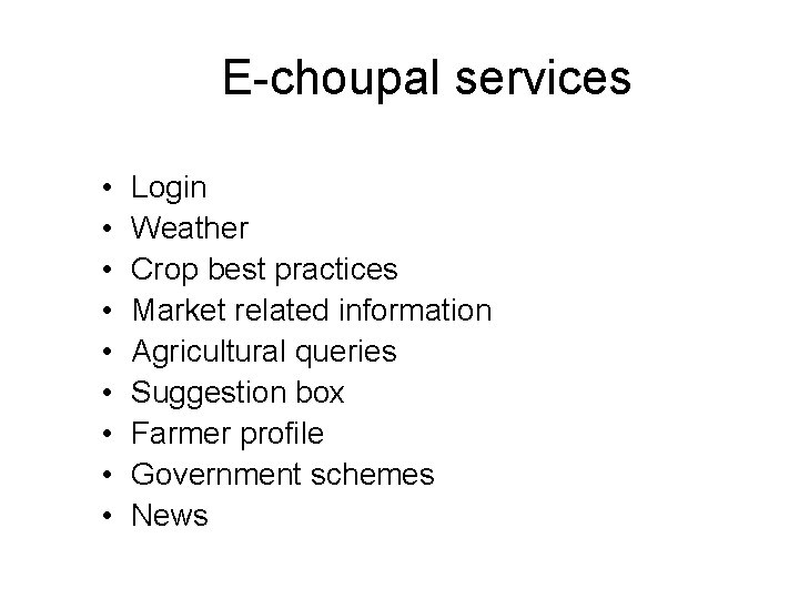 E-choupal services • • • Login Weather Crop best practices Market related information Agricultural