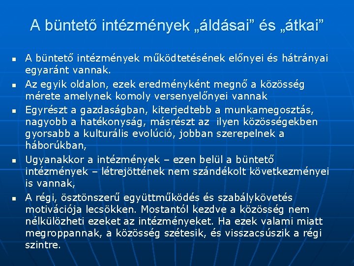 A büntető intézmények „áldásai” és „átkai” n n n A büntető intézmények működtetésének előnyei