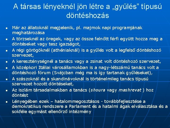 A társas lényeknél jön létre a „gyűlés” típusú döntéshozás n n n n Már