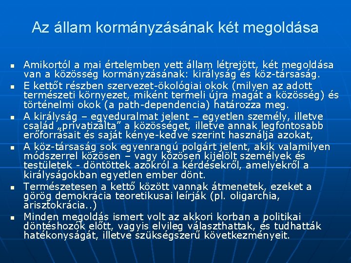 Az állam kormányzásának két megoldása n n n Amikortól a mai értelemben vett állam