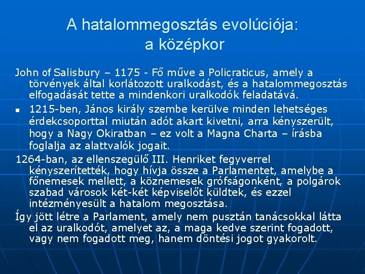 A hatalommegosztás evolúciója: a középkor John of Salisbury – 1175 - Fő műve a
