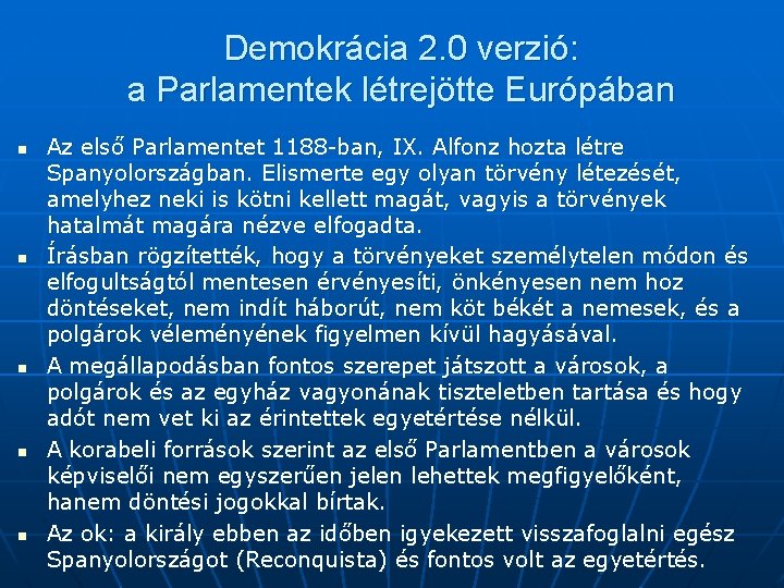 Demokrácia 2. 0 verzió: a Parlamentek létrejötte Európában n n Az első Parlamentet 1188