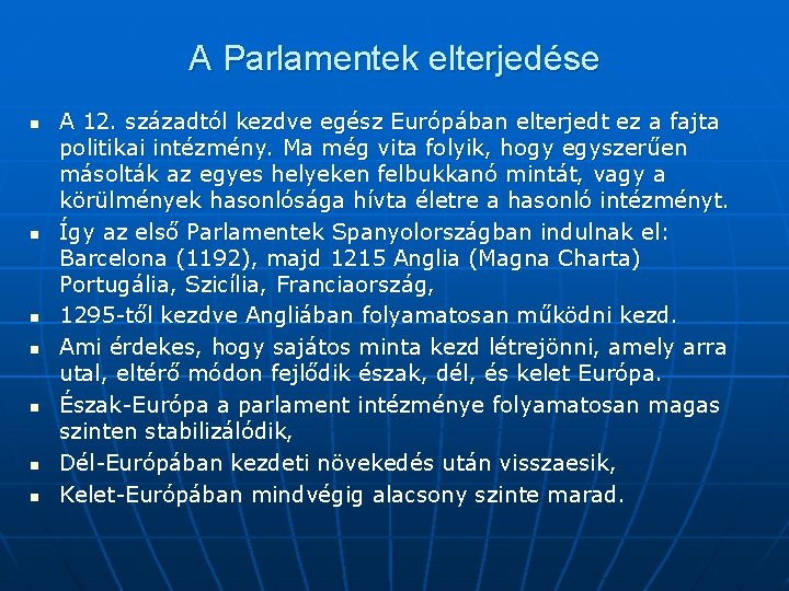 A Parlamentek elterjedése n n n n A 12. századtól kezdve egész Európában elterjedt