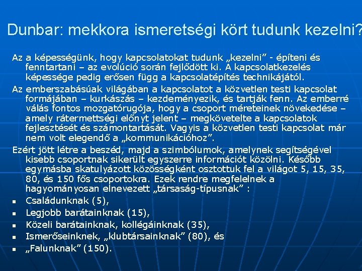 Dunbar: mekkora ismeretségi kört tudunk kezelni? Az a képességünk, hogy kapcsolatokat tudunk „kezelni” -