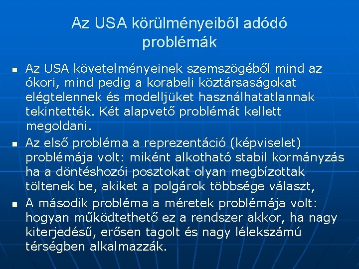 Az USA körülményeiből adódó problémák n n n Az USA követelményeinek szemszögéből mind az