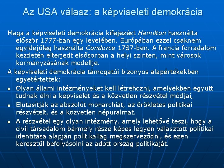 Az USA válasz: a képviseleti demokrácia Maga a képviseleti demokrácia kifejezést Hamilton használta először