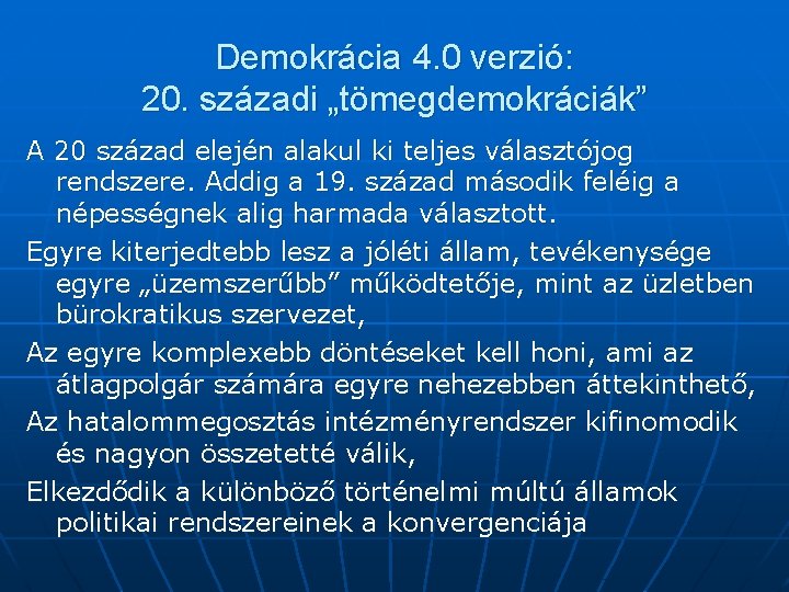 Demokrácia 4. 0 verzió: 20. századi „tömegdemokráciák” A 20 század elején alakul ki teljes