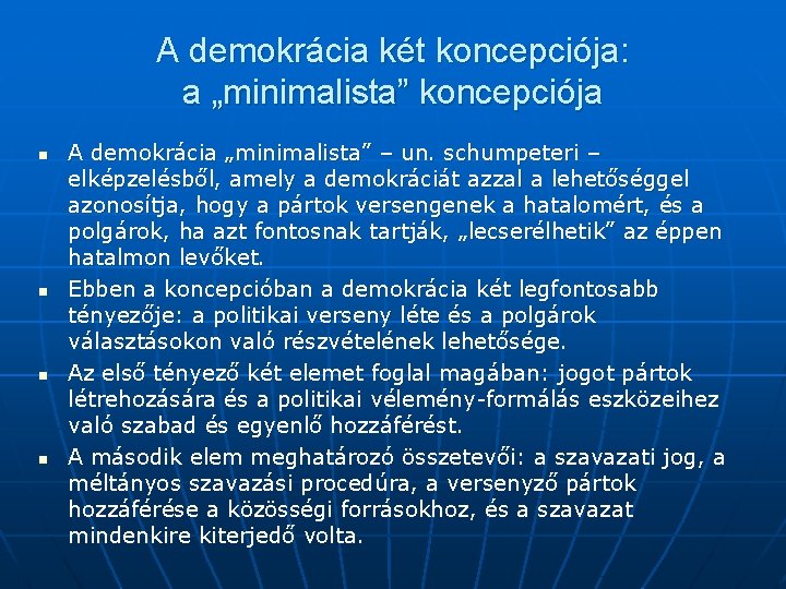 A demokrácia két koncepciója: a „minimalista” koncepciója n n A demokrácia „minimalista” – un.